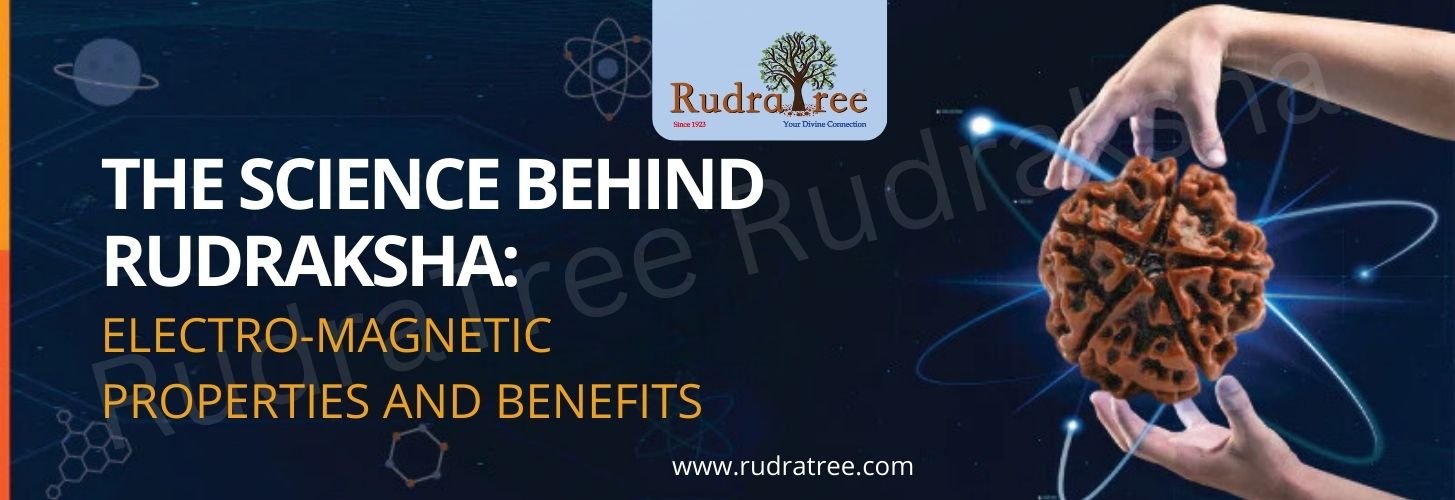 The Science Behind Rudraksha_ Electro-Magnetic Properties and Benefits