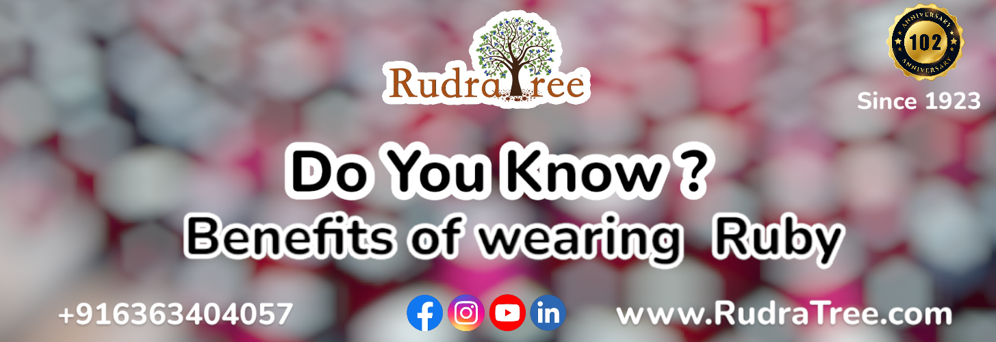Rudratree Gemstones & Rudraksha-Benefits of Wearing Ruby Rudratree