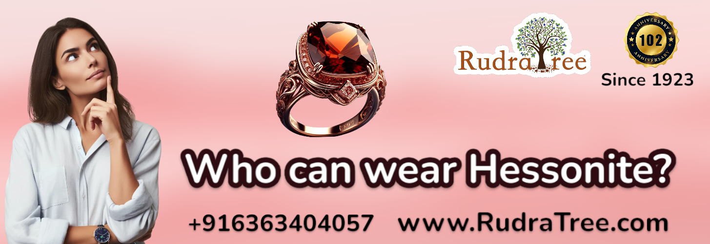 Rudratree Gemstones & Rudraksha- Who can wear Hessonite 