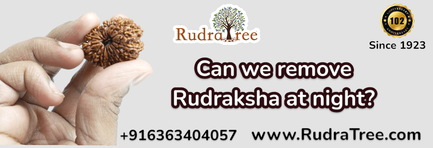 Can we remove Rudraksha at night 
