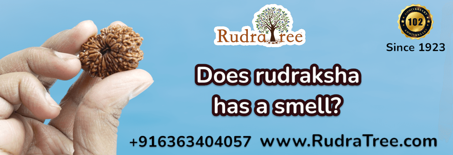 Does rudraksha has a smell 