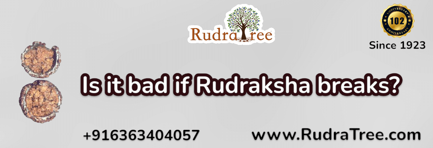 Is it bad if Rudraksha breaks 